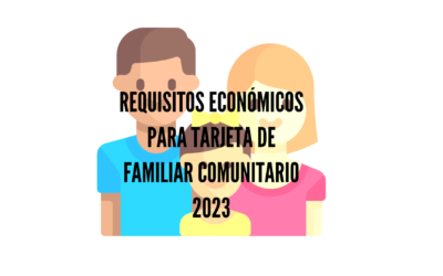 Requisitos económicos para obtener tarjeta de familiar comunitario 2023